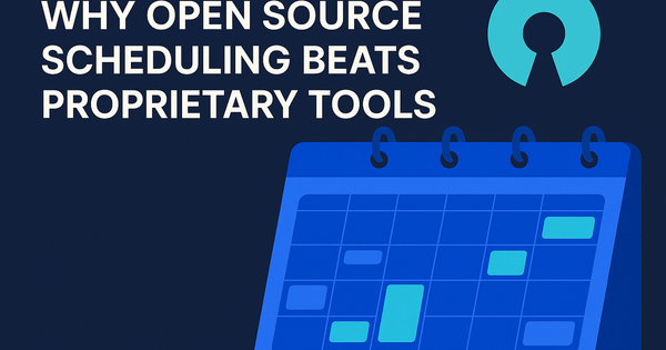 Why Open Source Scheduling Beats Proprietary Tools